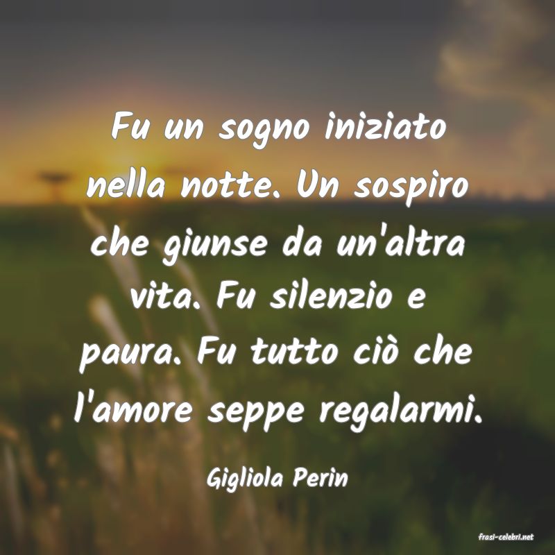 frasi di  Gigliola Perin
