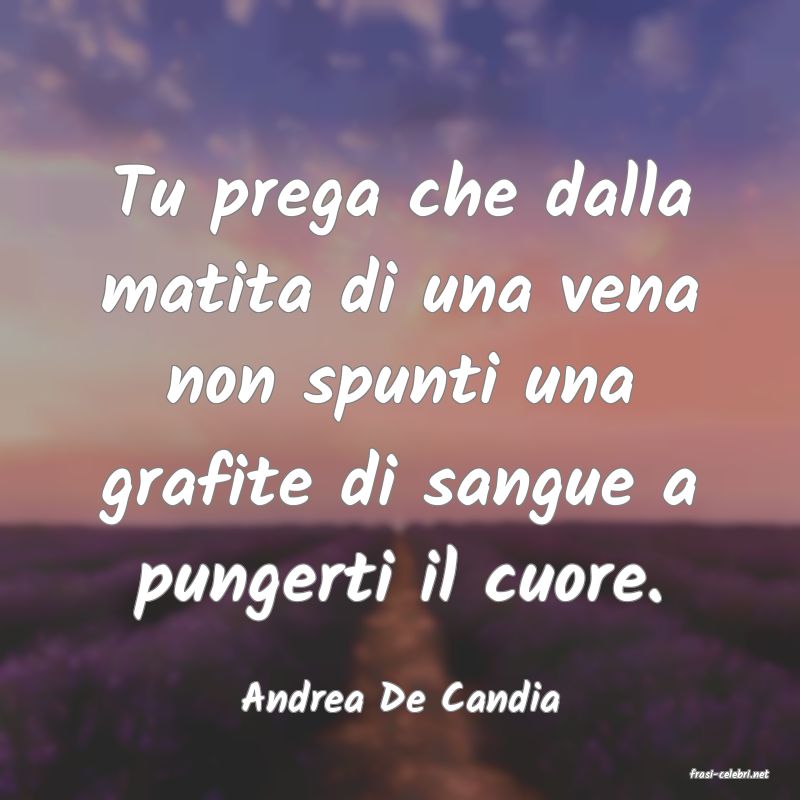 frasi di  Andrea De Candia
