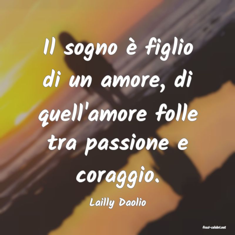 frasi di  Lailly Daolio
