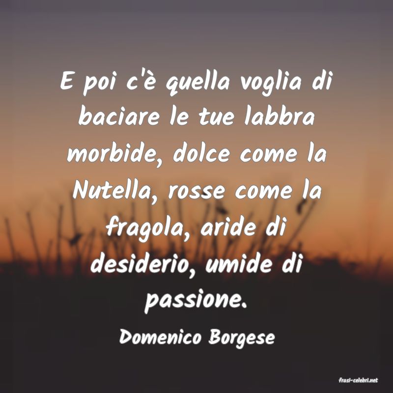 frasi di  Domenico Borgese
