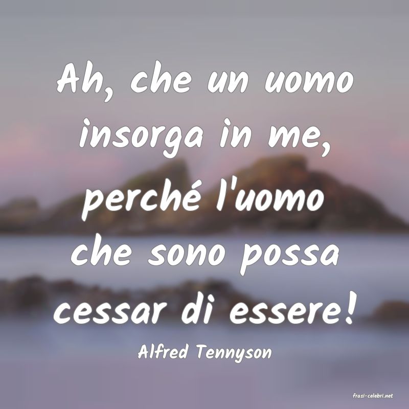 frasi di  Alfred Tennyson
