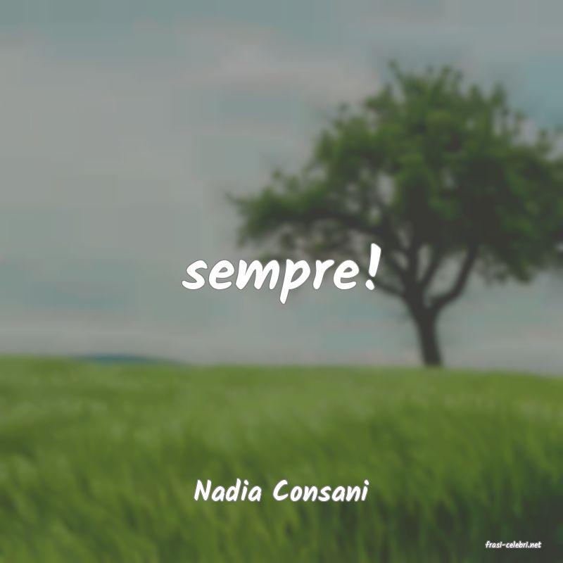 frasi di  Nadia Consani
