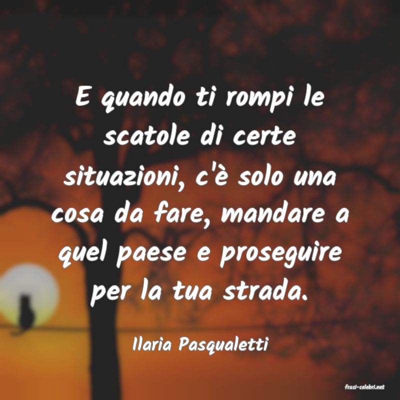 frasi di  Ilaria Pasqualetti
