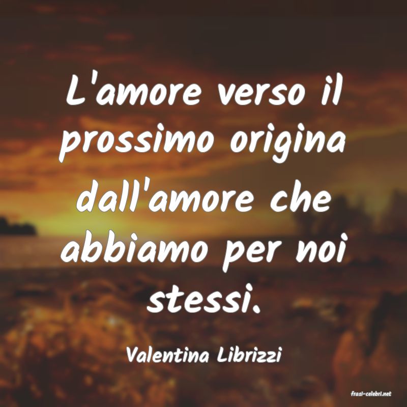 frasi di  Valentina Librizzi
