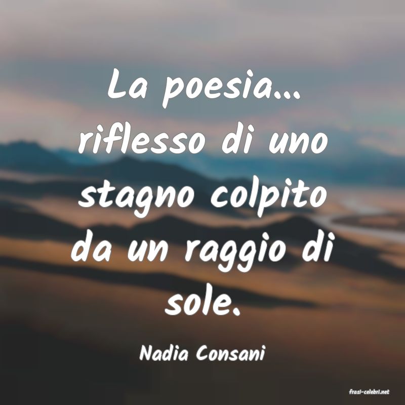 frasi di  Nadia Consani
