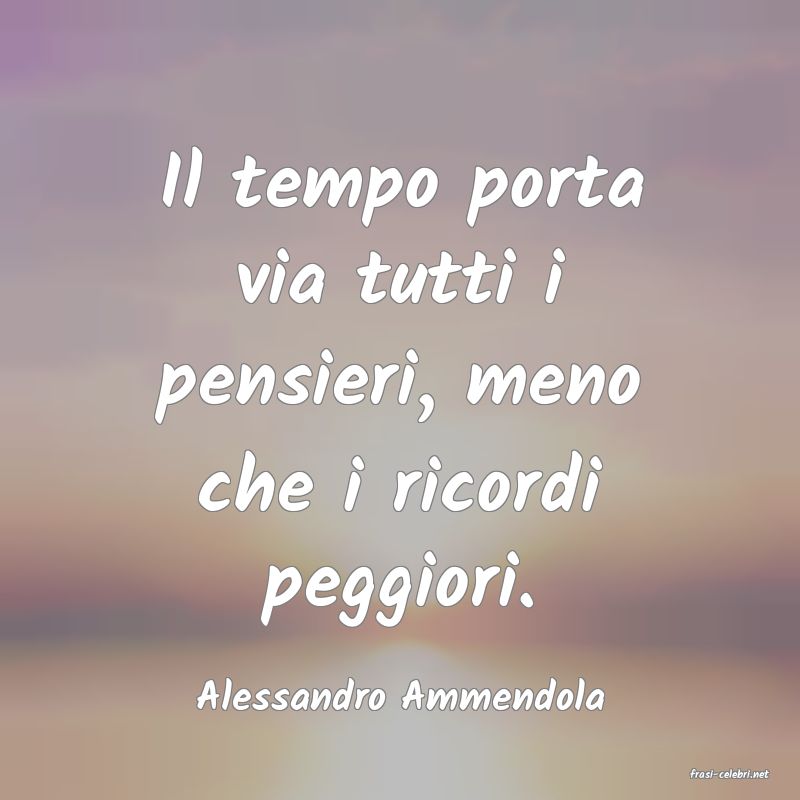 frasi di  Alessandro Ammendola
