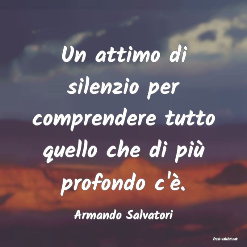 frasi di  Armando Salvatori
