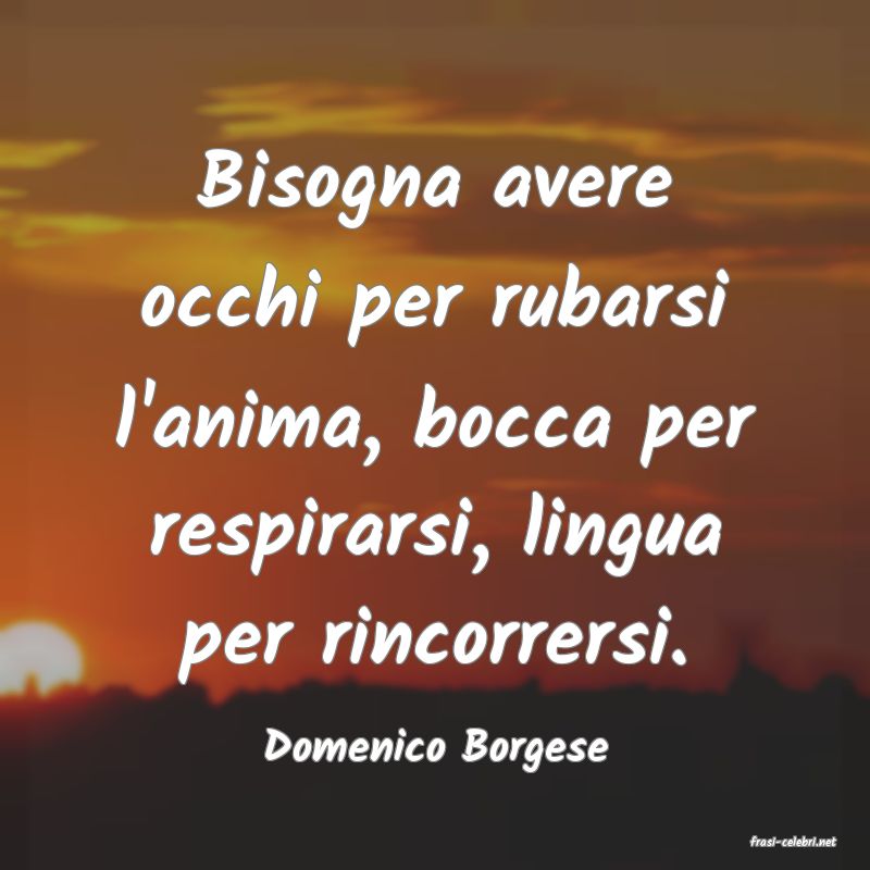 frasi di  Domenico Borgese
