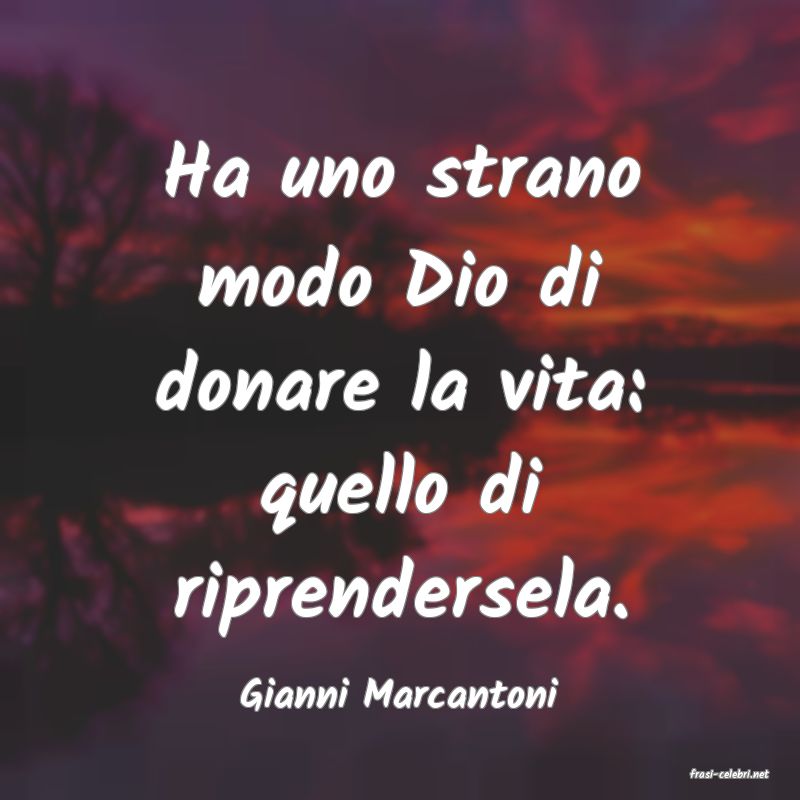 frasi di  Gianni Marcantoni
