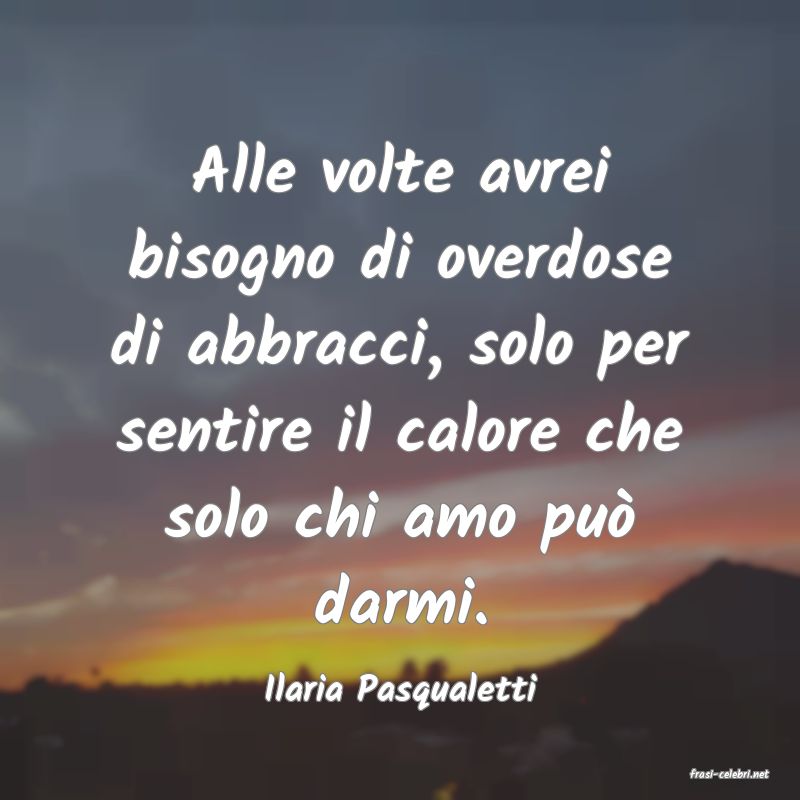 frasi di  Ilaria Pasqualetti
