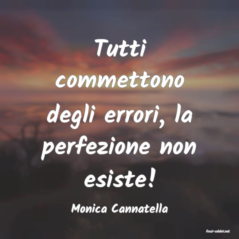 frasi di  Monica Cannatella
