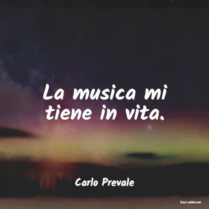 frasi di  Carlo Prevale
