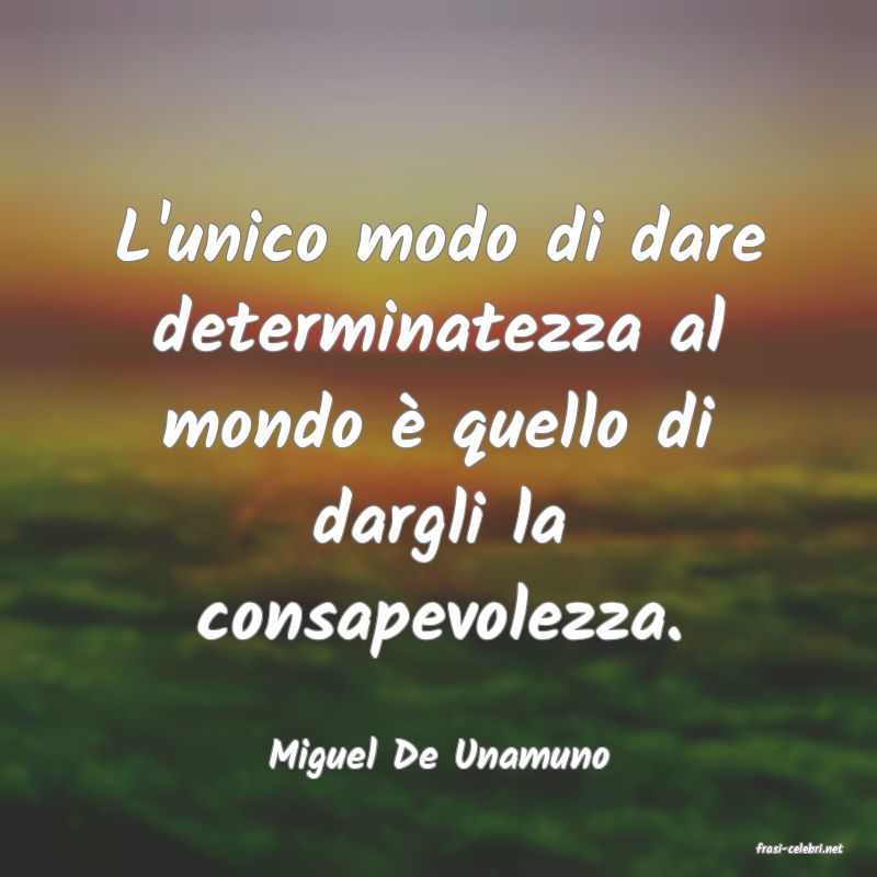 frasi di  Miguel De Unamuno
