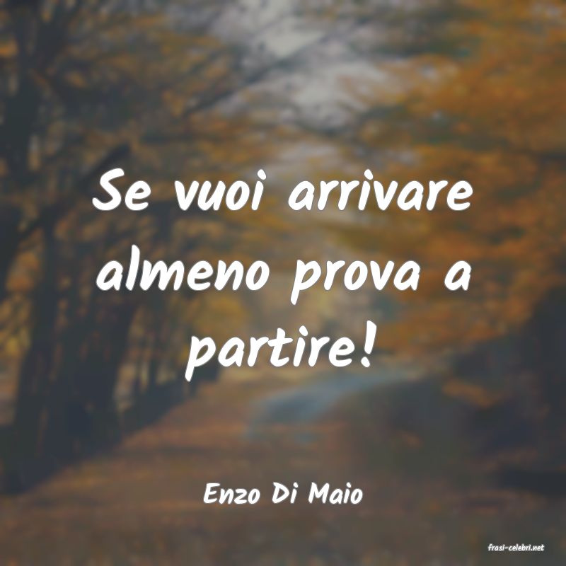 frasi di  Enzo Di Maio
