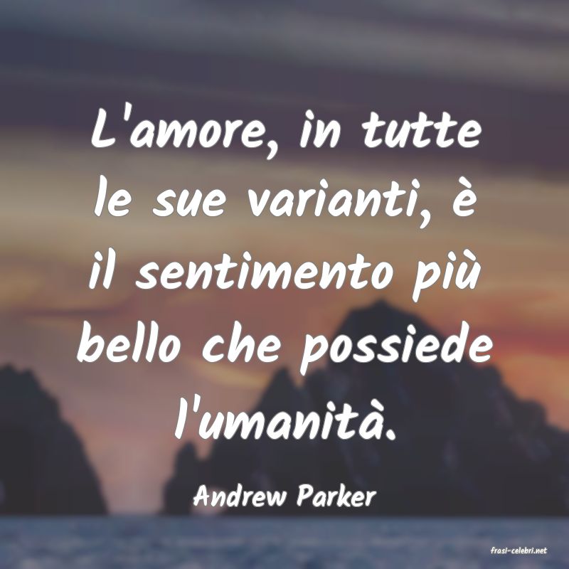 frasi di  Andrew Parker
