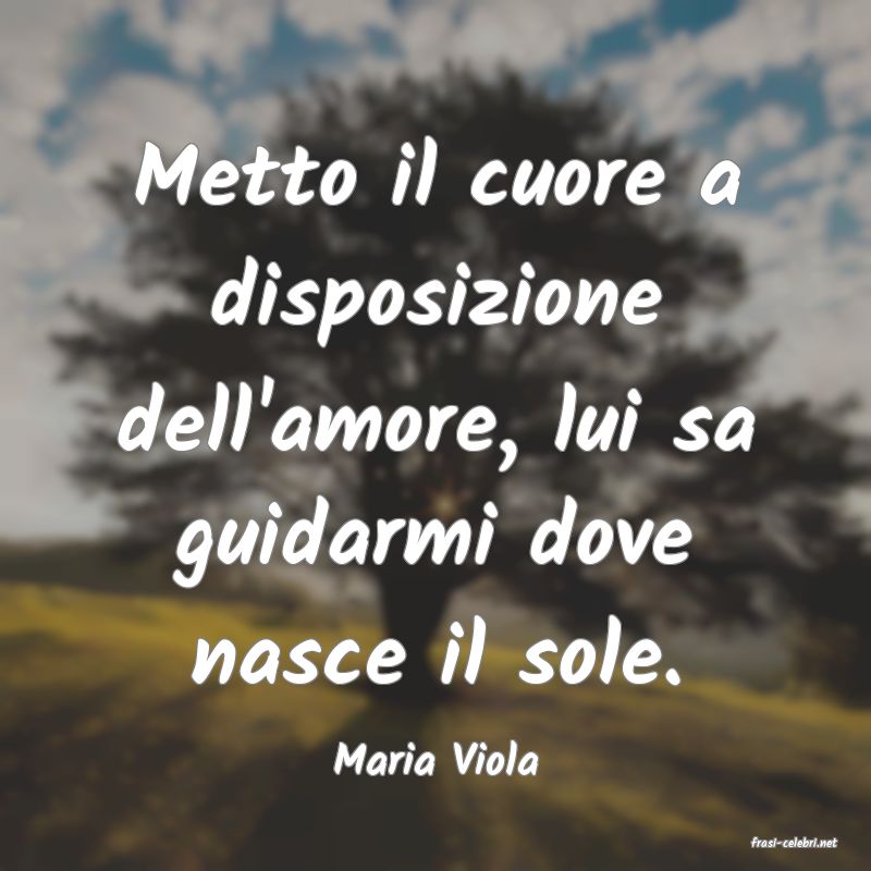 frasi di  Maria Viola
