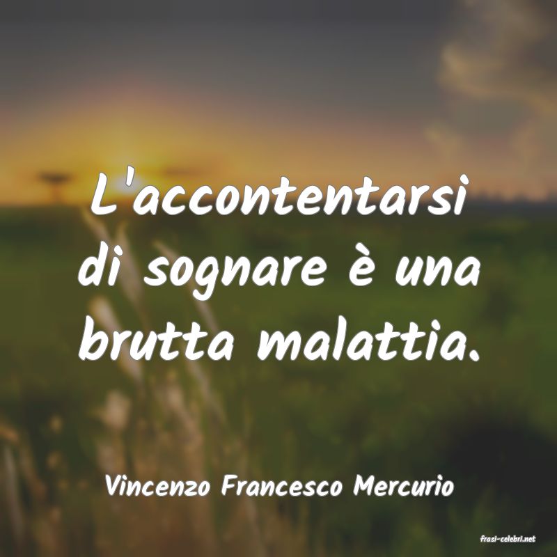 frasi di  Vincenzo Francesco Mercurio
