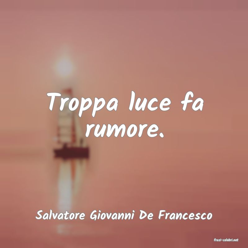 frasi di  Salvatore Giovanni De Francesco
