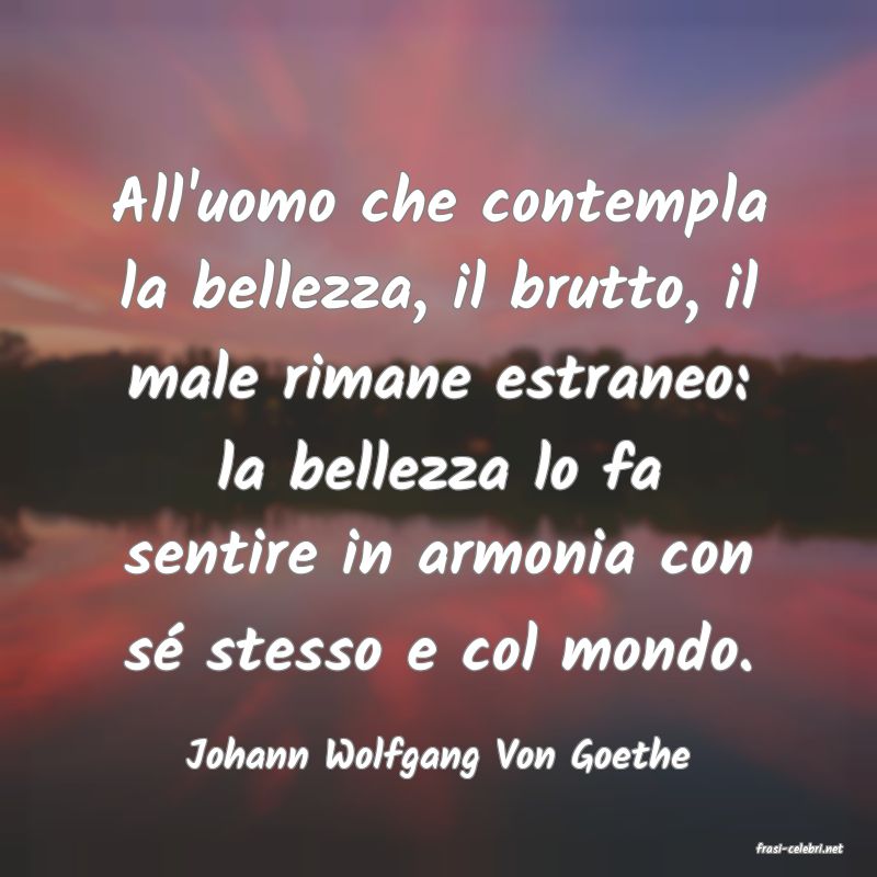 frasi di  Johann Wolfgang Von Goethe
