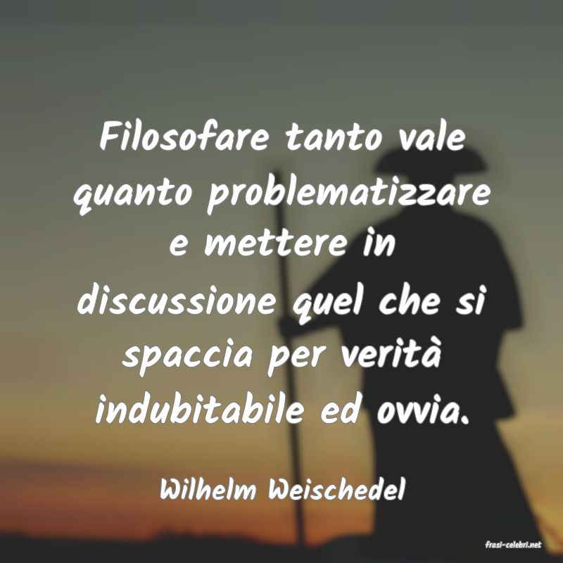 frasi di  Wilhelm Weischedel
