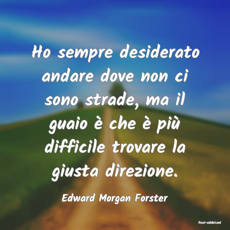 frasi di  Edward Morgan Forster
