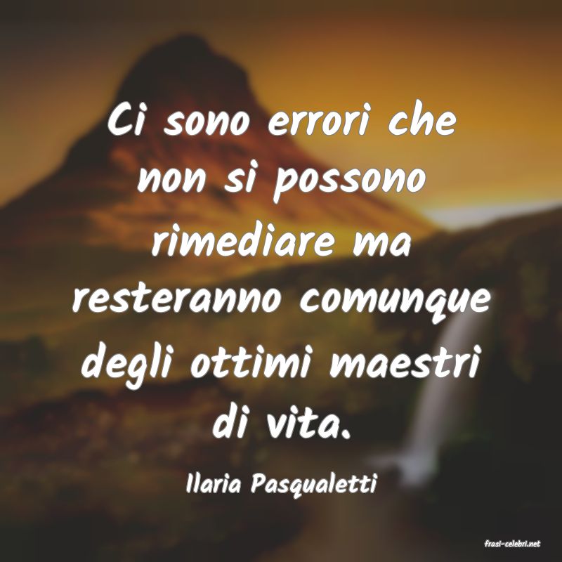 frasi di  Ilaria Pasqualetti
