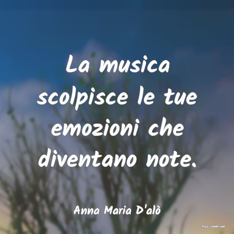 frasi di Anna Maria D'al