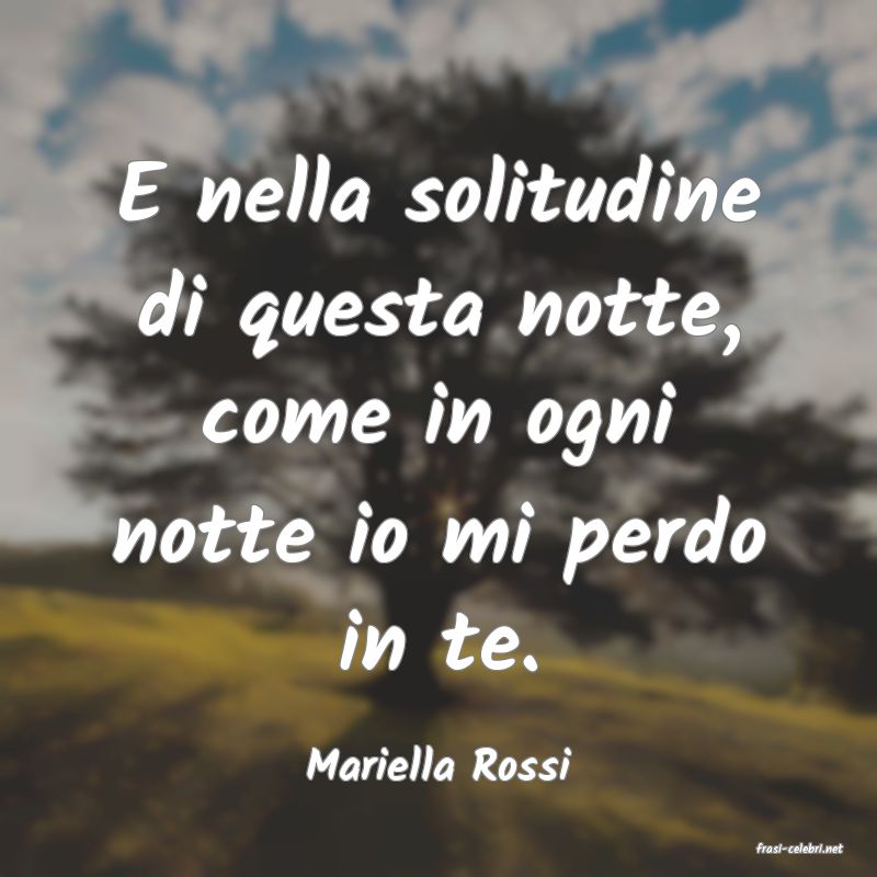 frasi di  Mariella Rossi
