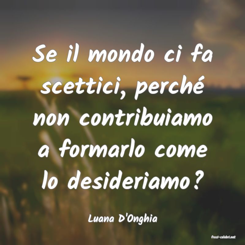 frasi di Luana D'Onghia