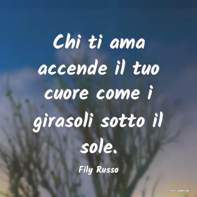 frasi di  Fily Russo
