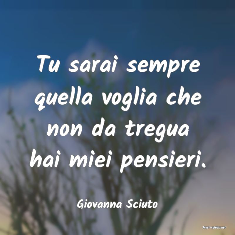 frasi di  Giovanna Sciuto
