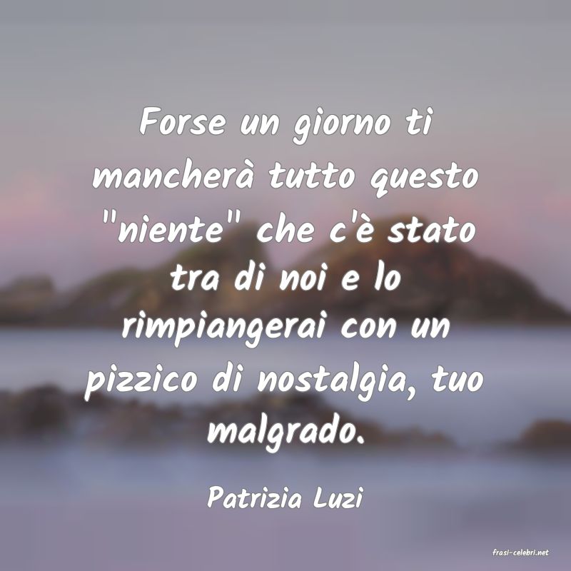 frasi di  Patrizia Luzi
