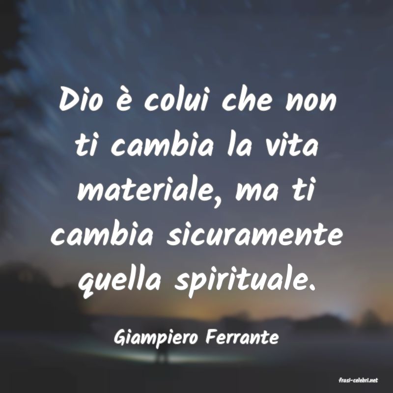 frasi di  Giampiero Ferrante
