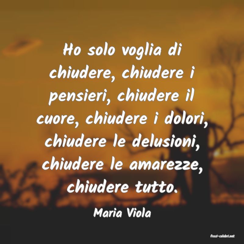 frasi di  Maria Viola
