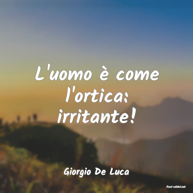 frasi di Giorgio De Luca