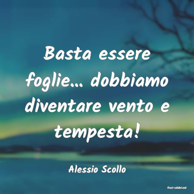 frasi di  Alessio Scollo
