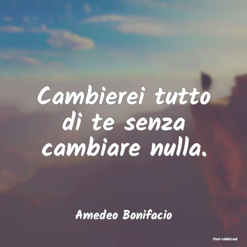 frasi di  Amedeo Bonifacio
