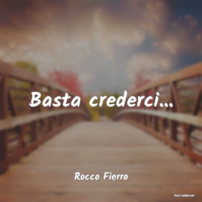 frasi di  Rocco Fierro
