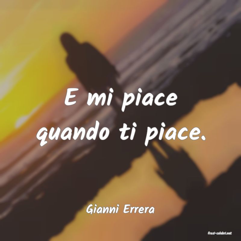 frasi di  Gianni Errera
