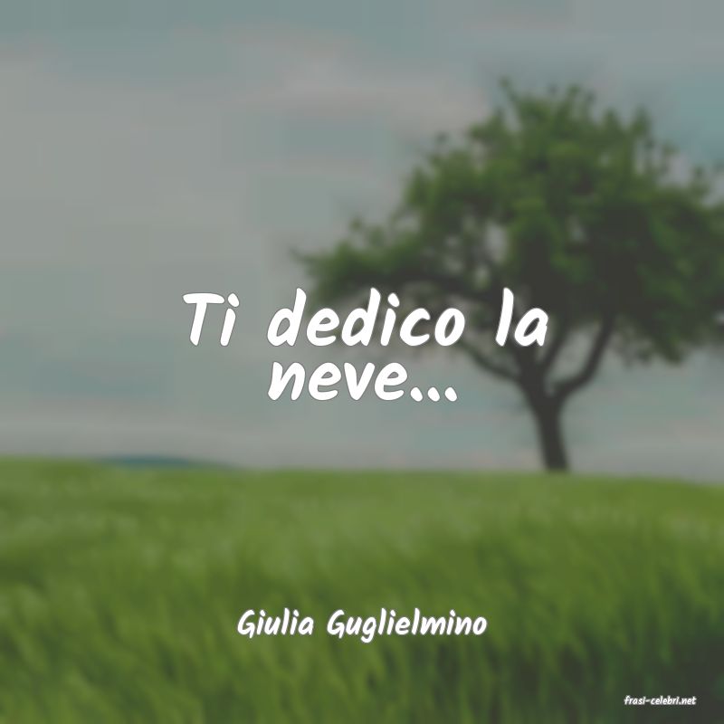 frasi di  Giulia Guglielmino
