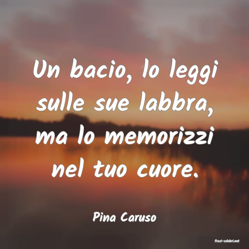 frasi di  Pina Caruso
