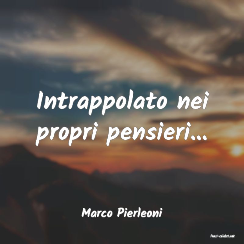 frasi di  Marco Pierleoni
