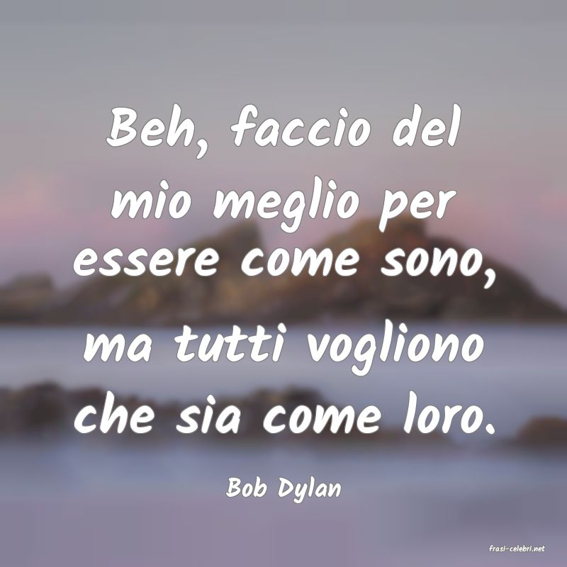 frasi di  Bob Dylan
