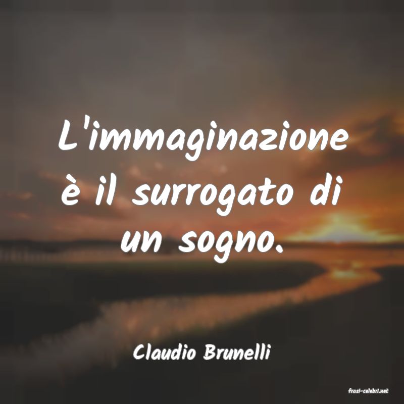 frasi di  Claudio Brunelli
