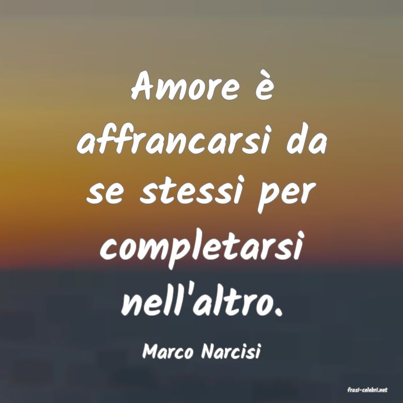 frasi di  Marco Narcisi
