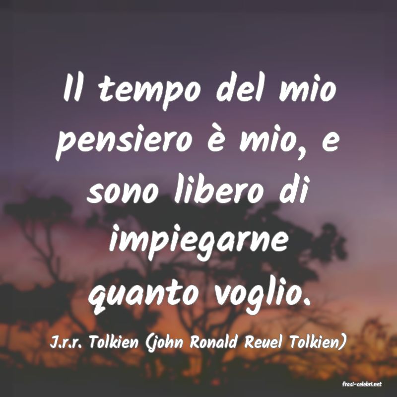 frasi di  J.r.r. Tolkien (john Ronald Reuel Tolkien)
