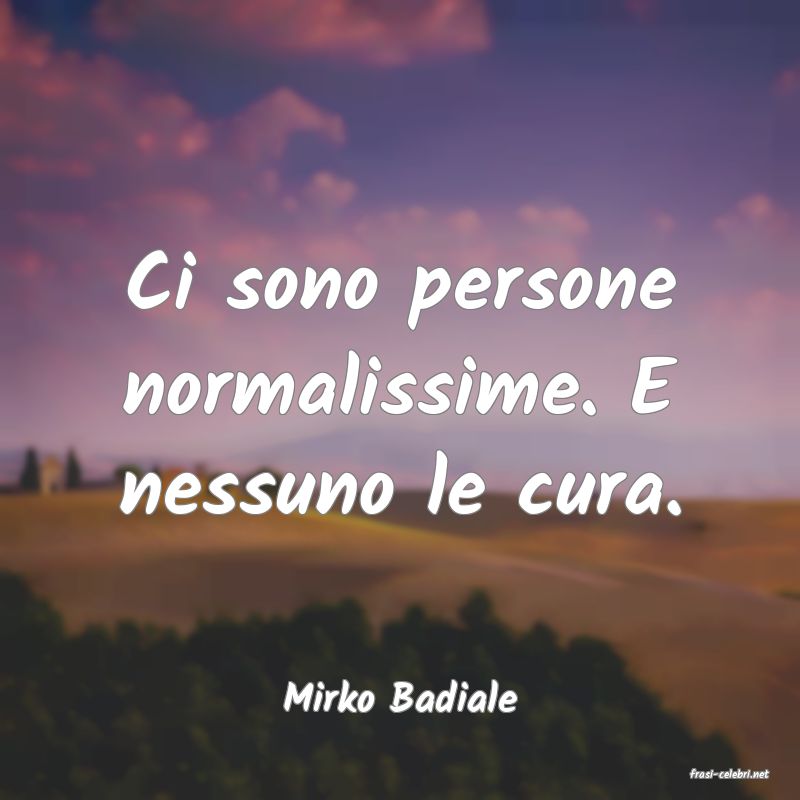 frasi di  Mirko Badiale
