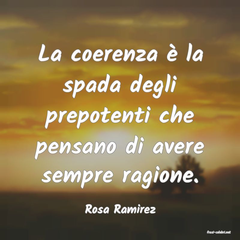 frasi di  Rosa Ramirez
