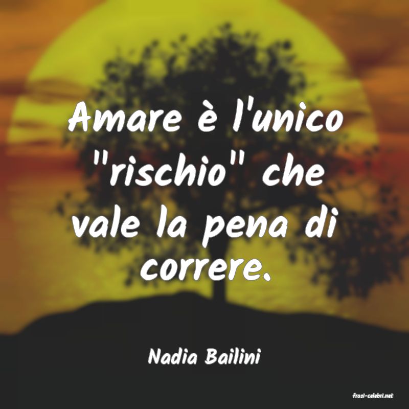 frasi di  Nadia Bailini
