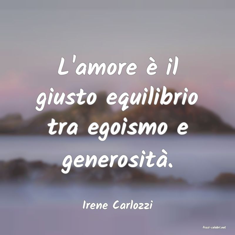 frasi di  Irene Carlozzi
